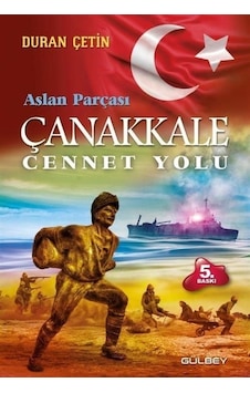 Çanakkale Cennet Yolu - Aslan Parçası - Duran Çetin - Gülbey Yayınları Çanakkale Cennet Yolu - Aslan Parçası - Duran Çetin - Gülbey Yayınları