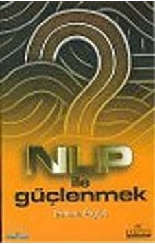 NLP İle Güçlenmek / Emine Elgün NLP İle Güçlenmek / Emine Elgün