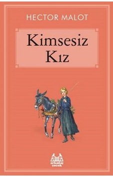 Kimsesiz Kız - Hector Malot - Arkadaş Yayıncılık Kimsesiz Kız - Hector Malot - Arkadaş Yayıncılık