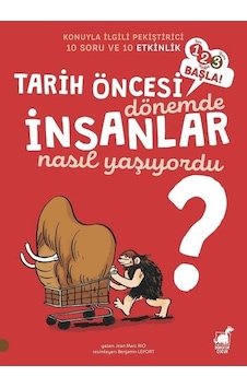Tarih Öncesi Dönemde İnsanlar Nasıl Yaşıyordu?-123 Başla! - Jean Marc Rio - Dinozor Çocuk Tarih Öncesi Dönemde İnsanlar Nasıl Yaşıyordu?-123 Başla! - Jean Marc Rio - Dinozor Çocuk