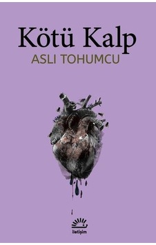 Kötü Kalp - Aslı Tohumcu - İletişim Yayınları Kötü Kalp - Aslı Tohumcu - İletişim Yayınları