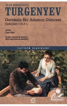Gereksiz Bir Adamın Güncesi-Öyküler Cilt 1 - Ivan Sergeyeviç Turgenyev - İletişim Yayınları