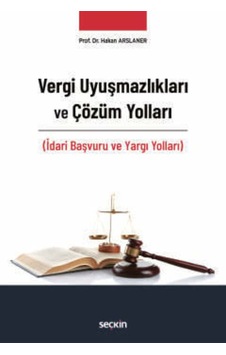 Vergi Uyuşmazlıkları Ve Çözüm Yolları İdari Başvuru Ve Yargı Yolları Prof. Dr. Hakan Arslaner Vergi Uyuşmazlıkları Ve Çözüm Yolları İdari Başvuru Ve Yargı Yolları Prof. Dr. Hakan Arslaner