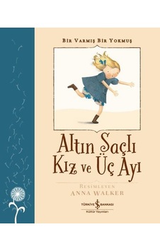 Altın Saçlı Kız ve Üç Ayı - Bir Varmış Bir Yokmuş - Grimm Kardeşler - İş Bankası Kültür Yayınları Altın Saçlı Kız ve Üç Ayı - Bir Varmış Bir Yokmuş - Grimm Kardeşler - İş Bankası Kültür Yayınları