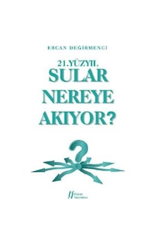 21.Yüzyıl Sular Nereye Akıyor? - Ercan Değirmenci - Gürer Yayınları 21.Yüzyıl Sular Nereye Akıyor? - Ercan Değirmenci - Gürer Yayınları