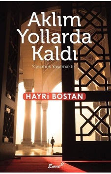 Aklım Yollarda Kaldı - Hayri Bostan - Emre Yayınları