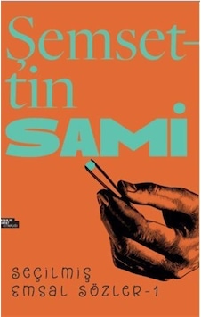 Şemsettin Sami - Seçilmiş Emsal Sözler 1- İnsan ve Hayat Kitaplığı Şemsettin Sami - Seçilmiş Emsal Sözler 1- İnsan ve Hayat Kitaplığı
