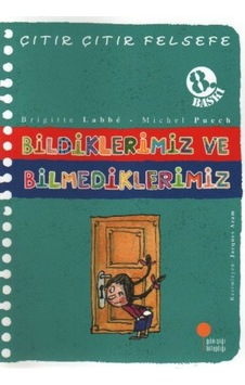 Çıtır Çıtır Felsefe 6 - Bildiklerimiz Ve Bilmediklerimiz - Ybve-660406 Çıtır Çıtır Felsefe 6 - Bildiklerimiz Ve Bilmediklerimiz - Ybve-660406