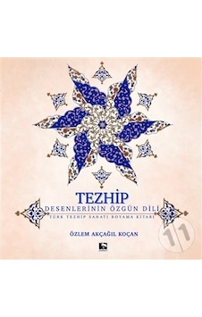 Tezhip Desenlerin Özgün Dili - Türk Tezhip Sanatı Boyama Kitabı - Özlem Akçağıl Koçan - Çınaraltı Yayınları