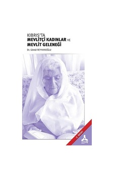 Kıbrıs'ta Mevlitçi Kadınlar ve Mevlit Geleneği - Gönül Reyhanoğlu - Sonçağ Yayınları Kıbrıs'ta Mevlitçi Kadınlar ve Mevlit Geleneği - Gönül Reyhanoğlu - Sonçağ Yayınları