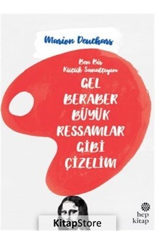 Kitapstore Gel Beraber Büyük Ressamlar Gibi Çizelim / Marion Deuchars Kitapstore Gel Beraber Büyük Ressamlar Gibi Çizelim / Marion Deuchars
