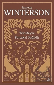 Tek Meyve Portakal Değildir - Jeanette Winterson - Kafka Kitap