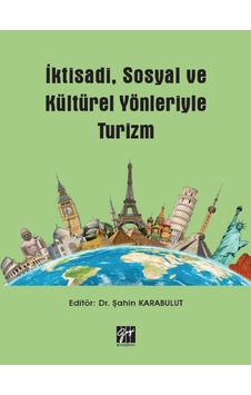 Gazi Kitabevi - İktisadi, Sosyal ve Kültürel Yönleriyle Turizm - Dr. Şahin Karabulut