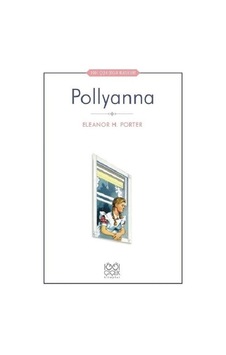 Pollyanna-1001 Çiçek Çocuk Klasikleri - Eleanor H. Porter - 1001 Çiçek Pollyanna-1001 Çiçek Çocuk Klasikleri - Eleanor H. Porter - 1001 Çiçek
