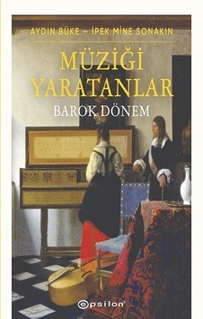 Müziği Yaratanlar - Barok Dönem - Aydın Büke - Epsilon Yayınevi