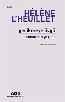 Gecikmeye Övgü - Zaman Nereye Gitti Gecikmeye Övgü - Zaman Nereye Gitti