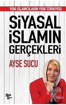Siyasal İslamın Gerçekleri  - Ayşe Sucu  - Halk Kitabevi
