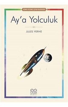 Ay A Yolculuk: Renkli Resimli Çocuk Klasikleri