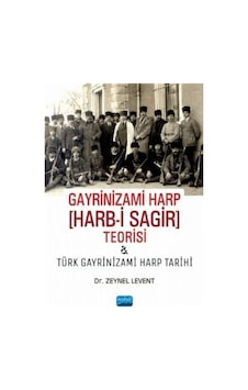 Gayrinizami Harp [Harb-I Sagir] Teorisi Ve Türk Gayrinizami Ha... 9786254062520