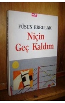 Niçin Geç Kaldım/Füsun Erbulak