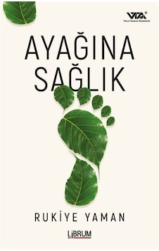Ayağına Sağlık / Rukiye Yaman Ayağına Sağlık / Rukiye Yaman