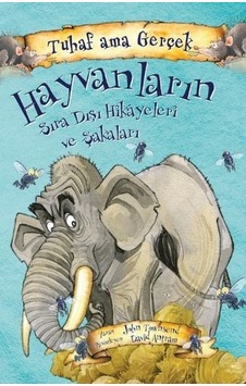 Tuhaf Ama Gerçek - Hayvanların Sıra Dışı Hikayeleri ve Şakaları - John Towosend - Yağmur Çocuk Tuhaf Ama Gerçek - Hayvanların Sıra Dışı Hikayeleri ve Şakaları - John Towosend - Yağmur Çocuk