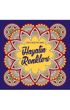 Hayatın Renkleri - Stresi Azaltma Sanatı- Nesil Yayınları