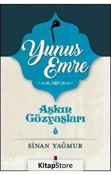 Kitapstore- Aşkın Gözyaşları 5 - Yunus Emre / Sinan Yağmur Kitapstore- Aşkın Gözyaşları 5 - Yunus Emre / Sinan Yağmur