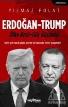 Erdoğan - Trump: Öfke Krizi - Güç Gösterisi - Yılmaz Polat - Telgrafhane Yayınları