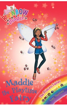 Rainbow Magic: Maddie The Playtime Fairy: The Princess Fairies Book 6 Rainbow Magic: Maddie The Playtime Fairy: The Princess Fairies Book 6