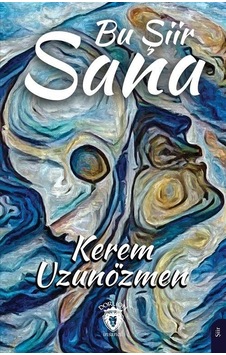 Bu Şiir Sana - Kerem Uzunözmen - Dorlion Yayınevi Bu Şiir Sana - Kerem Uzunözmen - Dorlion Yayınevi