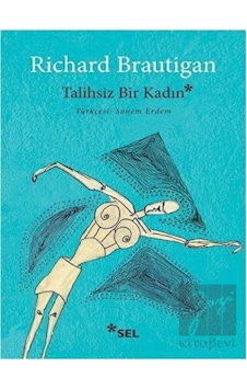 Talihsiz Bir Kadın - Richard Brautigan - Sel Yayıncılık