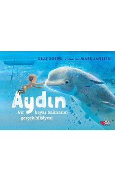 Aydın: Bir Beyaz Balinanın Gerçek Hikayesi - Olaf Koens - Can Çocuk Yayınları