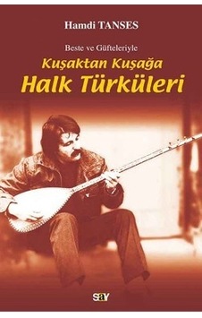 Kuşaktan Kuşağa Halk Türküleri - Hamdi Tanses - Say Yayınları Kuşaktan Kuşağa Halk Türküleri - Hamdi Tanses - Say Yayınları