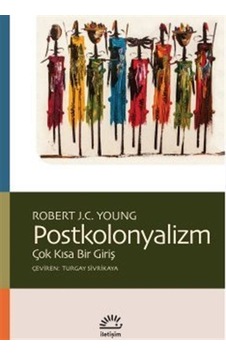 Postkolonyalizm - Çok Kısa Bir Giriş - Robert J. C. Young - İletişim Yayınları Postkolonyalizm - Çok Kısa Bir Giriş - Robert J. C. Young - İletişim Yayınları