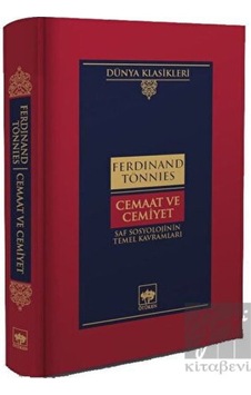 Cemaat ve Cemiyet - Saf Sosyolojinin Temel Kavramları - Dünya Klasikleri - Ferdinand Tönnies - Ötüken Neşriyat Cemaat ve Cemiyet - Saf Sosyolojinin Temel Kavramları - Dünya Klasikleri - Ferdinand Tönnies - Ötüken Neşriyat