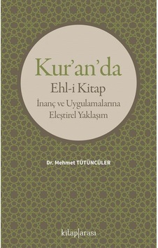 Kur'an'da Ehl-i Kitap İnanç Ve Uygulamalarına Eleştirel Yaklaş... Kur'an'da Ehl-i Kitap İnanç Ve Uygulamalarına Eleştirel Yaklaş...