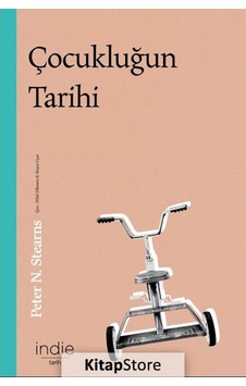 Çocukluğun Tarihi / Peter N. Stearns Çocukluğun Tarihi / Peter N. Stearns