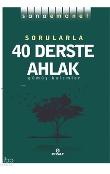 Sorularla 40 Derste Ahlak / Sana Emanet / Gümüş Kalemler