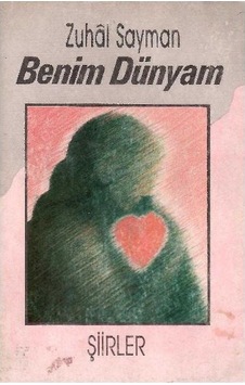 Benim Dünyam Şiirler - Zuhal Sayman 1.baskı Benim Dünyam Şiirler - Zuhal Sayman 1.baskı