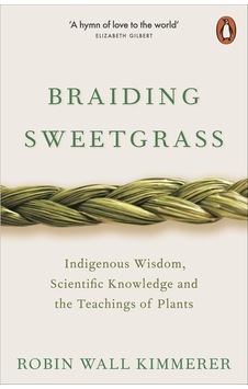 Braiding Sweetgrass - Robin Wall Kimmerer - Penguin Books Ltd Braiding Sweetgrass - Robin Wall Kimmerer - Penguin Books Ltd