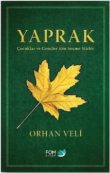 Yaprak - Çocuklar ve Gençler için Seçme Şiirler - Orhan Veli Kanık - Fom Kitap Yaprak - Çocuklar ve Gençler için Seçme Şiirler - Orhan Veli Kanık - Fom Kitap