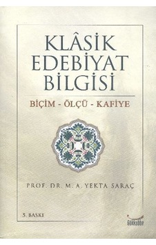 Klasik Edebiyat Bilgisi Biçim-Ölçü-Kafiye M. A. Yekta Saraç