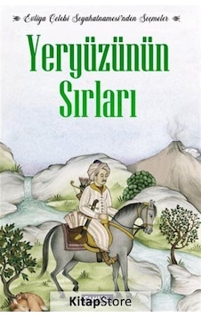 Yeryüzünün Sırları - Evliya Çelebi Seyahatnamesi'nden Seçmeler - Evliya Çelebi - Çamlıca Basım Yayın Yeryüzünün Sırları - Evliya Çelebi Seyahatnamesi'nden Seçmeler - Evliya Çelebi - Çamlıca Basım Yayın