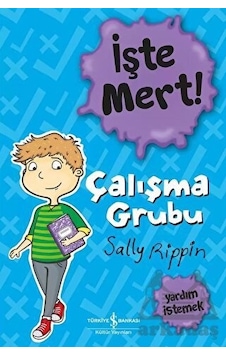 İşte Mert! Çalışma Grubu - Yardım İstemek - Sally Rippin - İş Bankası Kültür Yayınları İşte Mert! Çalışma Grubu - Yardım İstemek - Sally Rippin - İş Bankası Kültür Yayınları