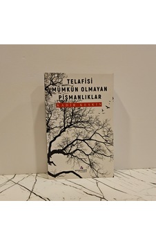 Telafisi Mümkün Olmayan Pişmanlıklar