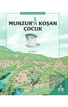 Munzur’(l)a Koşan Çocuk Sonçağ Yayınları - Sonçağ Yayınları Munzur’(l)a Koşan Çocuk Sonçağ Yayınları - Sonçağ Yayınları