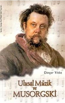 Ulusal Müzik Ve Musorgski / Dinçer Yıldız Ulusal Müzik Ve Musorgski / Dinçer Yıldız