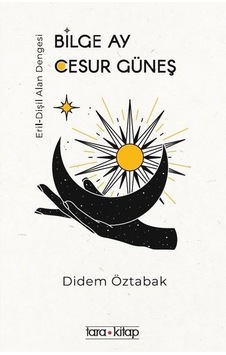Bilge Ay Cesur Güneş - Didem Öztabak - Tara Kitap