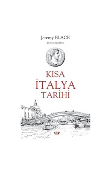 Kısa Italya Tarihi / Jeremy Black 9786050207910 Kısa Italya Tarihi / Jeremy Black 9786050207910